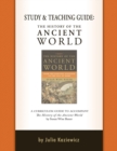 Image for Study and Teaching Guide: The History of the Ancient World : A curriculum guide to accompany The History of the Ancient World