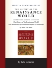 Image for Study and Teaching Guide: The History of the Renaissance World : A curriculum guide to accompany The History of the Renaissance World