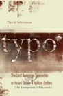 Image for Typo  : the last American typesetter, or, How I made and lost 4 million dollars