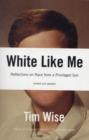 Image for White like me  : reflections on race from a privileged son