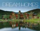 Image for Dream Homes of Colorado : An Exclusive Showcase of Colorado&#39;s Finest Architects, Designers and Custom Home Builders