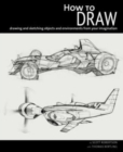 Image for How to Draw : Drawing and Sketching Objects and Environments