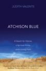 Image for Atchison Blue: A Search for Silence, a Spiritual Home, and a Living Faith