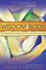 Image for The wisdom of the body  : a contemplative journey to wholeness for women