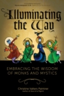 Image for Illuminating the way  : embracing the wisdom of monks and mystics