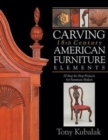 Image for Carving 18th Century American Furniture Elements: 10 Step-By-Step Projects for Furniture Makers