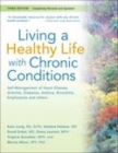 Image for Living a healthy life with chronic conditions: self-management of heart disease, arthritis, diabetes, depression, asthma, bronchitis, emphysema and other physical and mental health conditions