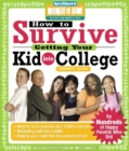 Image for How to survive getting your kid into college: by hundreds of happy parents who did