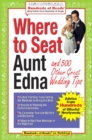 Image for Where to seat Aunt Edna: and 500 other great wedding tips