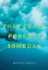 Image for That Crazy Perfect Someday