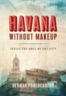 Image for Havana without Makeup: Inside the Soul of the City