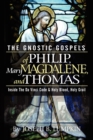 Image for The Gnostic Gospels of Philip, Mary Magdalene, and Thomas : Inside the Da Vinci Code and Holy Blood, Holy Grail
