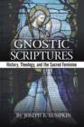 Image for The Gnostic Scriptures : History, Theology, and the Sacred Feminine
