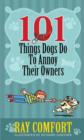 Image for 101 Things Dogs Do To Annoy Their Owners