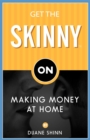 Image for Get the Skinny on Making Money at Home