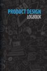Image for Product Design Logbook : An Inventor&#39;s Notebook