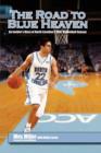 Image for Road to Blue Heaven : An Insider&#39;s Diary of North Carolina&#39;s 2007 Basketball Season