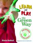Image for Learn and Play the Green Way : Fun Activities with Reusable Materials