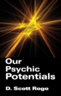 Image for Our Psychic Potentials