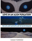 Image for Love in an alien purgatory  : the life and fantastic art of David Huggins