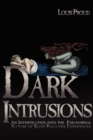 Image for Dark Intrusions : An Investigation into the Paranormal Nature of Sleep Paralysis Experiences