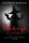 Image for Witchcraft Classics : Best Witch Short Stories 1800-1849