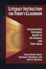 Image for Literacy Instruction for Today&#39;s Classroom : Implementing Strategies Based on 20 Scholars and Their Ideas