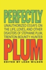 Image for Perfectly Plum : Unauthorized Essays On the Life, Loves And Other Disasters of Stephanie Plum, Trenton Bounty Hunter