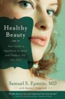 Image for Healthy Beauty : Your Guide to Ingredients to Avoid and Products You Can Trust