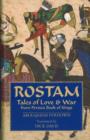 Image for Rostam  : tales of love &amp; war from Persia&#39;s Book of Kings
