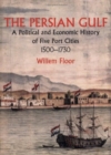 Image for Persian Gulf : A Political &amp; Economic History of Five Port Cities 1500-1730