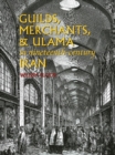 Image for Guilds, Merchants &amp; Ulama in Nineteenth-Century Iran