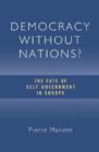 Image for Democracy without Nations : The Fate of Self-government in Europe