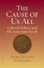 Image for The cause of us all  : cultural politics and the American South