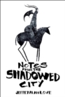 Image for Notes from the Shadowed City