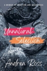 Image for Unnatural selection  : a memoir of wilderness and adoption