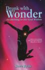 Image for Drunk with Wonder : Awakening to the God within