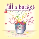 Image for Fill A Bucket: A Guide To Daily Happiness For Young Children