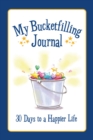 Image for My Bucketfilling Journal : 30 Days to a Happier Life