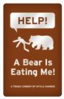 Image for HELP! A Bear is Eating Me!