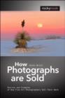 Image for How photographs are sold  : stories and examples of how fine art photographers sell their work