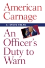 Image for American Carnage : An Officer&#39;s Duty to Warn