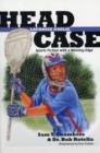 Image for Head Case Lacrosse Goalie : Sports Fiction with a Winning Edge