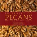 Image for In Praise of Pecans : Recipes and Recollections