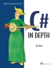 Image for C# in depth  : what you need to master C# 2 and 3