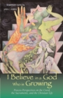 Image for I Believe in a God Who is Growing