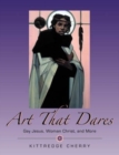 Image for Art that dares  : gay Jesus, woman Christ, and more
