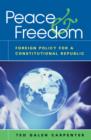 Image for Peace &amp; freedom: foreign policy for a constitutional republic