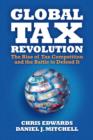 Image for Global tax revolution: the rise of tax competition and the battle to defend it