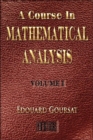 Image for A Course In Mathematical Analysis - Volume I - Derivatives And Differentials - Definite Integrals - Expansion In Series - Applications To Geometry